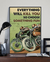 Motorcycle Poster Everything Will Kill You Choose Something Fun Vintage Room Home Decor Wall Art Gifts Idea - Mostsuit