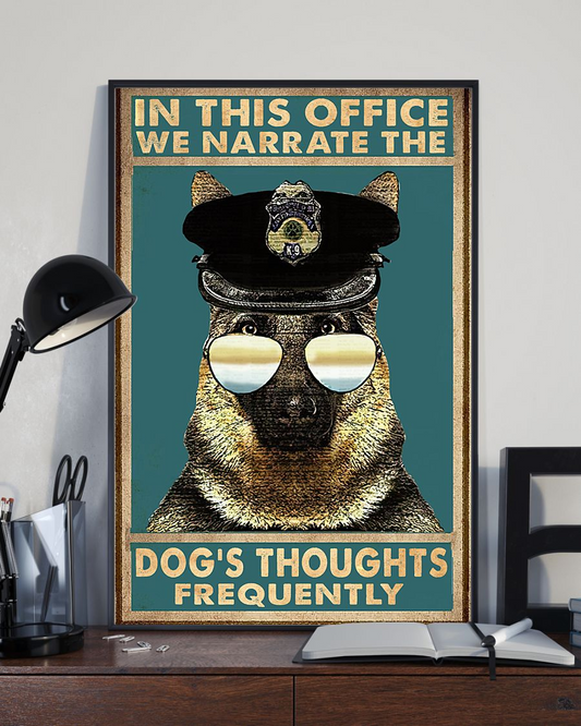 German Shepherd Police Dogs K-9 Poster In This Office We Narrate The Dog's Thoughts Frequently Room Home Decor Wall Art Gifts Idea - Mostsuit