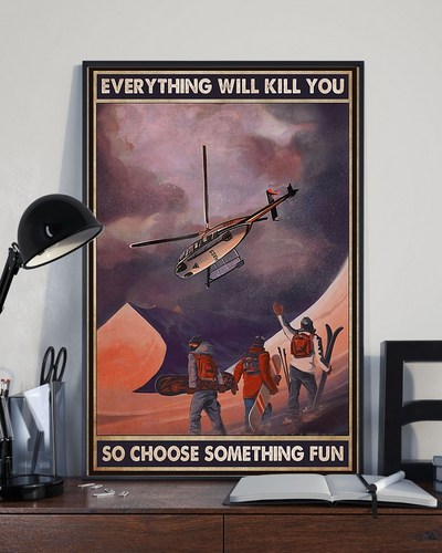 Skiing Heliskiing Canvas Prints Everything Will Kill You Choose Something Fun Vintage Wall Art Gifts Vintage Home Wall Decor Canvas - Mostsuit