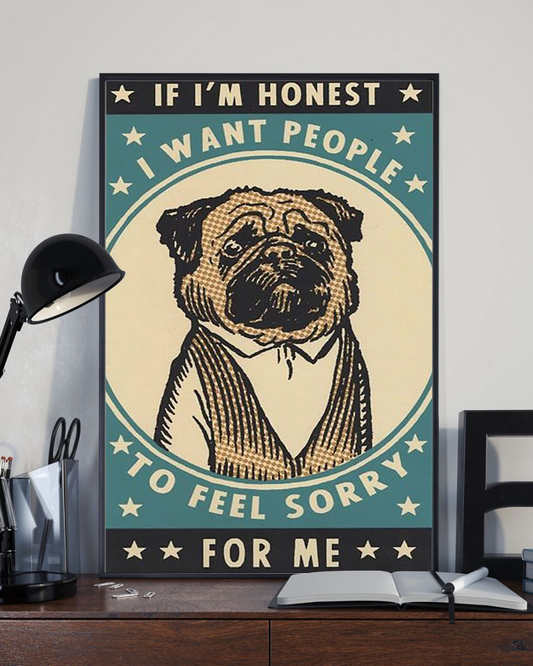 Pug Poster I Want People To Feel Sorry For Me Vintage Room Home Decor Wall Art Gifts Idea - Mostsuit