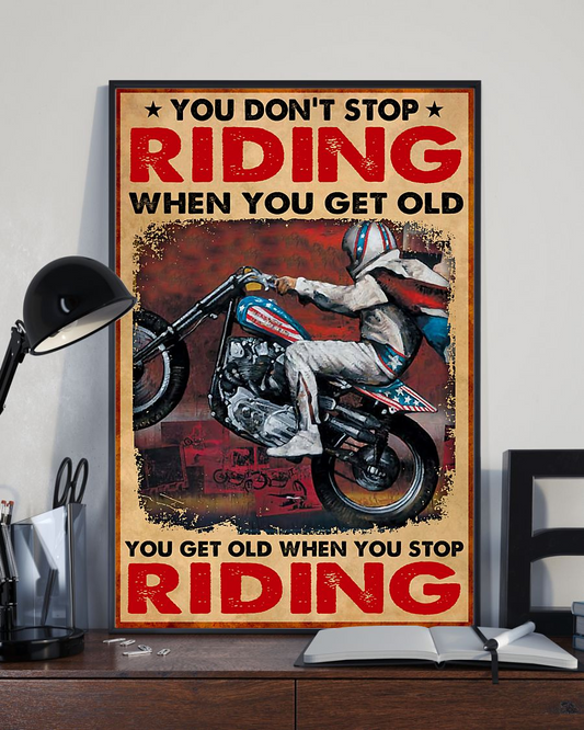 Biker Motorcycle Poster You Get Old When You Stop Riding Vintage Room Home Decor Wall Art Gifts Idea - Mostsuit
