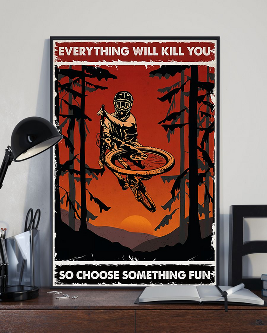 Cycling Poster Everything Will Kill You Choose Something Fun Vintage Room Home Decor Wall Art Gifts Idea - Mostsuit