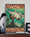 Spearfishing Ray Poster Everything Will Kill You Choose Something Fun Vintage Room Home Decor Wall Art Gifts Idea - Mostsuit