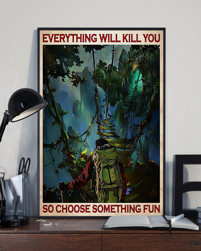 Hiking Poster Everything Will Kill You So Choose Something Fun Vintage Room Home Decor Wall Art Gifts Idea - Mostsuit