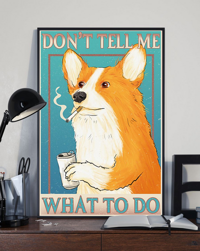 Corgi Smoking Drinking Dog Canvas Prints Don't Tell Me What To Do Vintage Wall Art Gifts Vintage Home Wall Decor Canvas - Mostsuit