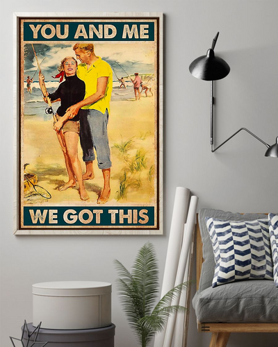 Fishing Couple You And Me We Got This Poster Vintage Room Home Decor Wall Art Gifts Idea - Mostsuit