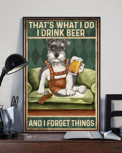 Schnauzer Dog Canvas Prints That's What I Do I Drink Beer And I Forget Things Vintage Wall Art Gifts Vintage Home Wall Decor Canvas - Mostsuit