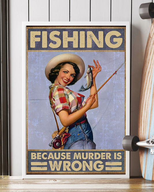 Fishing Because Murder Is Wrong Poster Vintage Room Home Decor Wall Art Gifts Idea - Mostsuit