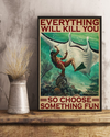Spearfishing Ray Poster Everything Will Kill You Choose Something Fun Vintage Room Home Decor Wall Art Gifts Idea - Mostsuit