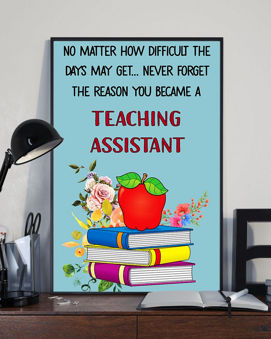 Never Forget The Reason You Became A Teaching Assistant Poster Vintage Room Home Decor Wall Art Gifts Idea - Mostsuit