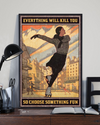 Ice Skating Poster Everything Will Kill You Choose Something Fun Vintage Room Home Decor Wall Art Gifts Idea - Mostsuit