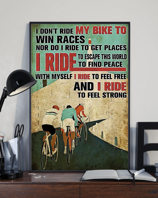 Cycling I Don?t Ride My Bike to Win Races and I Ride Feel Strong Poster Vintage Room Home Decor Wall Art Gifts Idea - Mostsuit