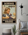 Retro Sewing Loves Poster Sewing Because Murder Is Wrong Baby Girl Vintage Room Home Decor Wall Art Gifts Idea - Mostsuit