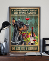 Doberman Wine Poster A Woman Cannot Survive On Wine Alone Vintage Room Home Decor Wall Art Gifts Idea - Mostsuit