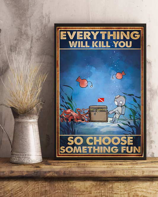 Scuba Diving Canvas Prints Everything Will Kill You So Choose Something Fun Vintage Wall Art Gifts Vintage Home Wall Decor Canvas - Mostsuit