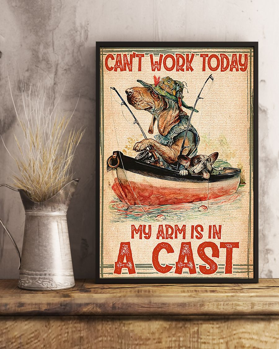 Fishing And Dog Loves Poster Can't Work Today My Arm Is In A Cast Vintage Room Home Decor Wall Art Gifts Idea - Mostsuit