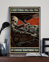 Skeleton Car Racing Poster Everything Will Kill You So Choose Something Fun Vintage Room Home Decor Wall Art Gifts Idea - Mostsuit