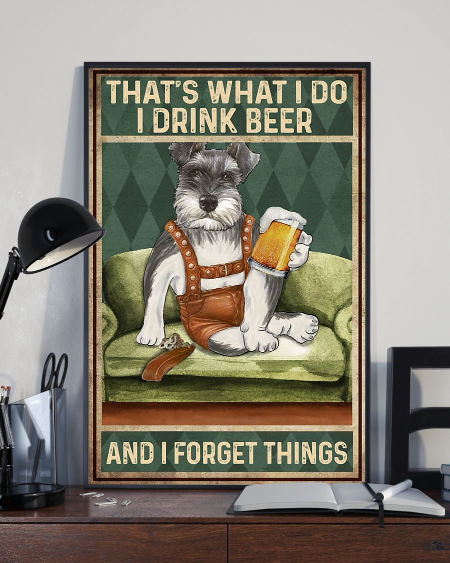 Schnauzer Dog Poster That's What I Do I Drink Beer And I Forget Things Vintage Room Home Decor Wall Art Gifts Idea - Mostsuit