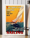 Sailing Poster You Get Old When You Stop Sailing Vintage Room Home Decor Wall Art Gifts Idea - Mostsuit