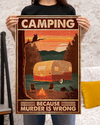Camping Because Murder Is Wrong Poster Vintage Room Home Decor Wall Art Gifts Idea - Mostsuit